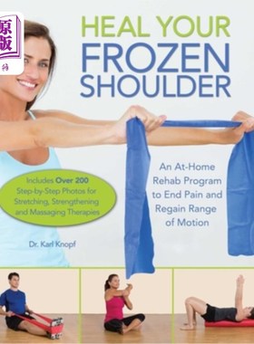 海外直订医药图书Heal Your Frozen Shoulder: An At-Home Rehab Program to End Pain and Regain Range 治愈你冰冻的肩膀: