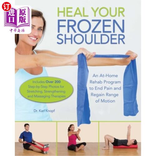 海外直订医药图书Heal Your Frozen Shoulder: An At-Home Rehab Program to End Pain and Regain Range 治愈你冰冻的肩膀: