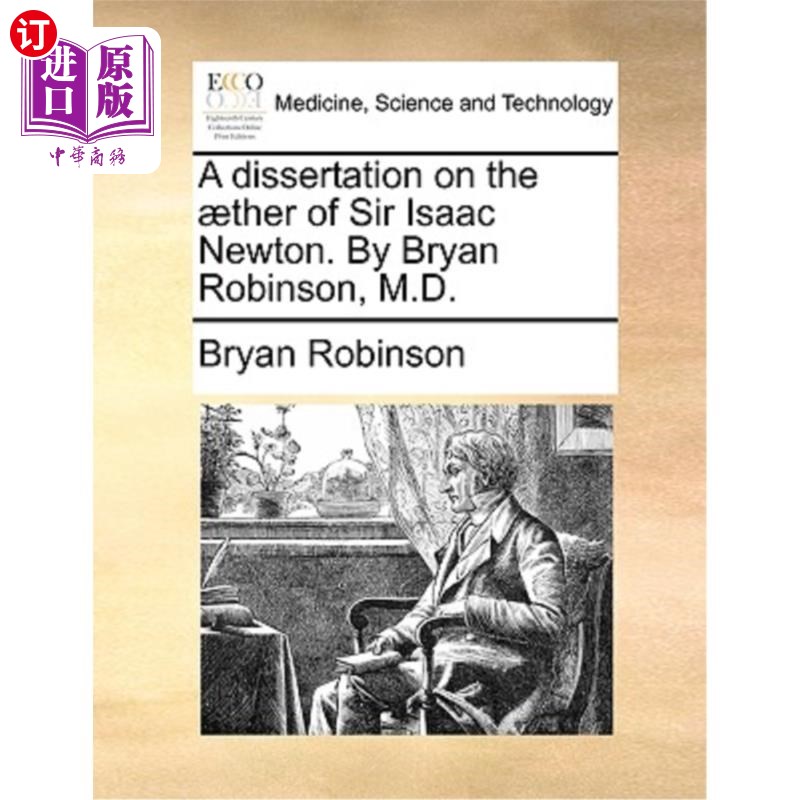 海外直订医药图书A Dissertation on the ]Ther of Sir Isaac Newton. by Bryan Robinson, M.D. 论艾萨克·牛顿爵士的理论。