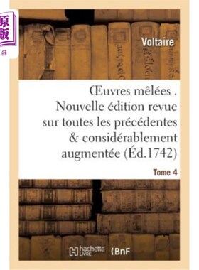 海外直订法语 Oeuvres Mêlées . Nouvelle édition Revue Sur Toutes Les Précédentes Et Tome 4: Co 混合作品。对以前所有