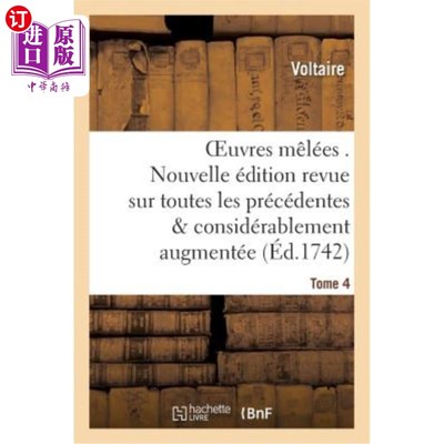 海外直订法语 Oeuvres Mêlées . Nouvelle édition Revue Sur Toutes Les Précédentes Et Tome 4: Co 混合作品。对以前所有