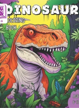 海外直订Dinosaur Coloring Book: Awsome Dinosaur Coloring Book for Kids Age 6-12 恐龙涂色书：很棒的恐龙涂色书，适合6