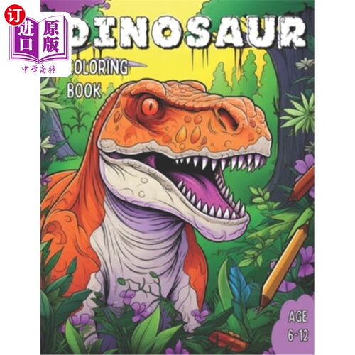 海外直订Dinosaur Coloring Book: Awsome Dinosaur Coloring Book for Kids Age 6-12 恐龙涂色书：很棒的恐龙涂色书，适合6
