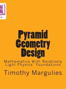 海外直订Pyramid Geometry Design: Mathematics With Relatively Light Physics? Foundations 金字塔几何设计:数学与相对轻