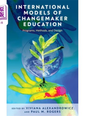 海外直订International Models of Changemaker Education: Programs, Methods, and Design 改变者教育的国际模式:课程、方