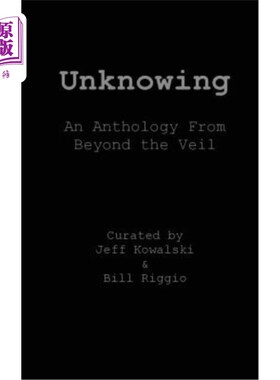 海外直订Unknowing: An Anthology From Beyond The Veil 《未知:面纱之外的选集》