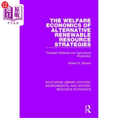 海外直订The Welfare Economics of Alternative Renewable Resource Strategies: Forested Wet 替代可再生资源战略的福利经