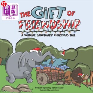 海外直订The Gift of Friendship: A Wildlife Sanctuary Christmas Tale 友谊的礼物：野生动物保护区的圣诞故事