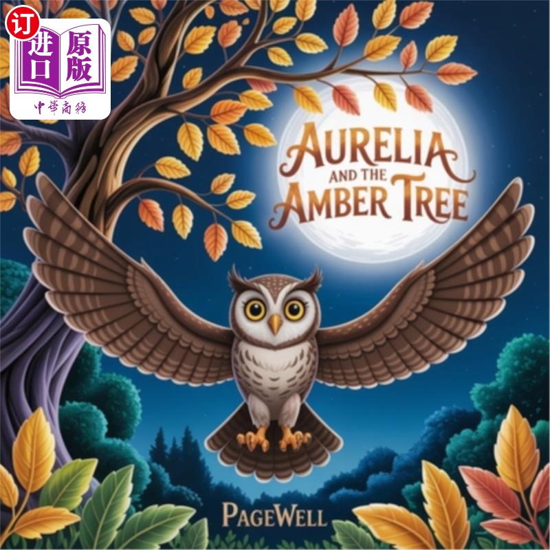 海外直订Aurelia and the Amber Tree Kids Story Book Kids Picture Book: A Magical Nighttim 奥蕾莉亚和琥珀树儿童故事儿