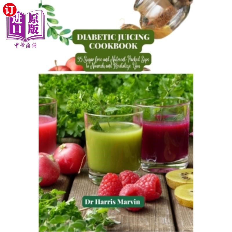 海外直订Diabetic juicing cookbook: 35 Sugar free and Nutrient-Packed Sips to Nourish and 糖尿病果汁食谱:35无糖和营