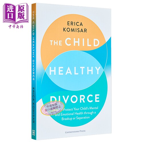 对孩子有益的离婚 The Child-Healthy Divorce 英文原版 Erica Komisar 情感 家庭【中商原版】