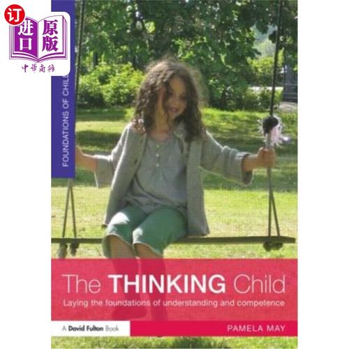海外直订The Thinking Child: Laying the Foundations of Understanding and Competence 善于思考的孩子:奠定理解和能力的