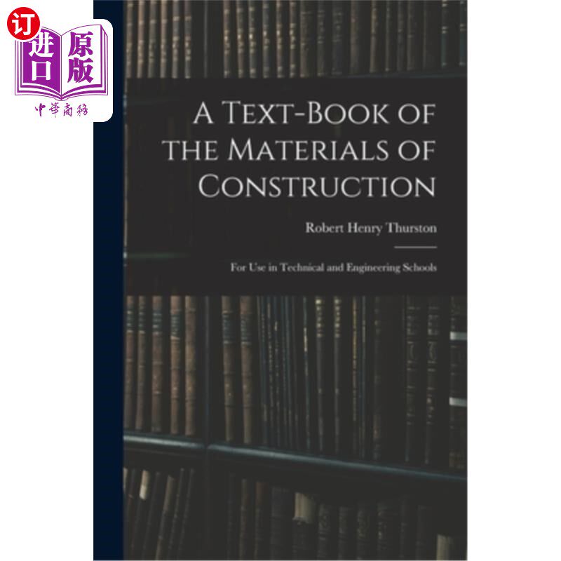 海外直订A Text-Book of the Materials of Construction: For Use in Technical and Engineeri 建筑材料教材:供技术和工程