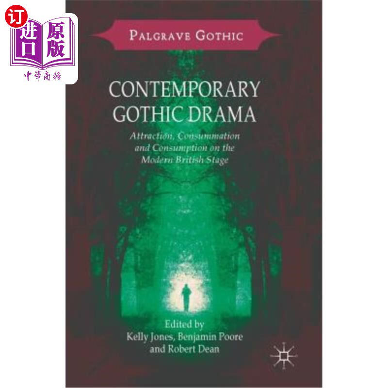 海外直订Contemporary Gothic Drama: Attraction, Consummation and Consumption on the Moder 当代哥特式戏剧：英国现代舞台上