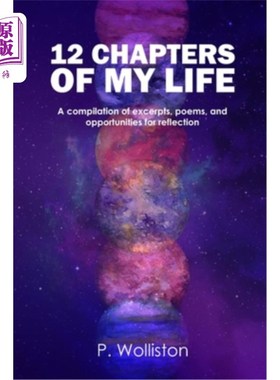 海外直订12 Chapters of my Life: A compilation of excerpts, poems, and opportunities for  我生命的12章：摘录、诗歌和