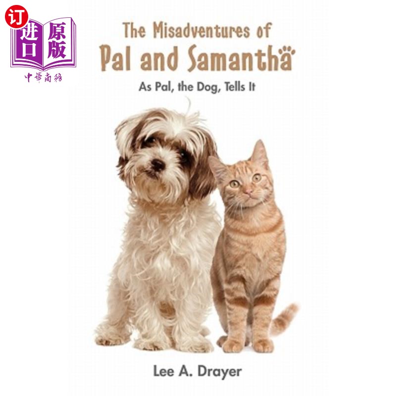 海外直订The Misadventures of Pal& Samantha: As Pal, The Dog, Tells It《帕尔和萨曼莎的不幸遭遇:狗狗帕尔的讲述》