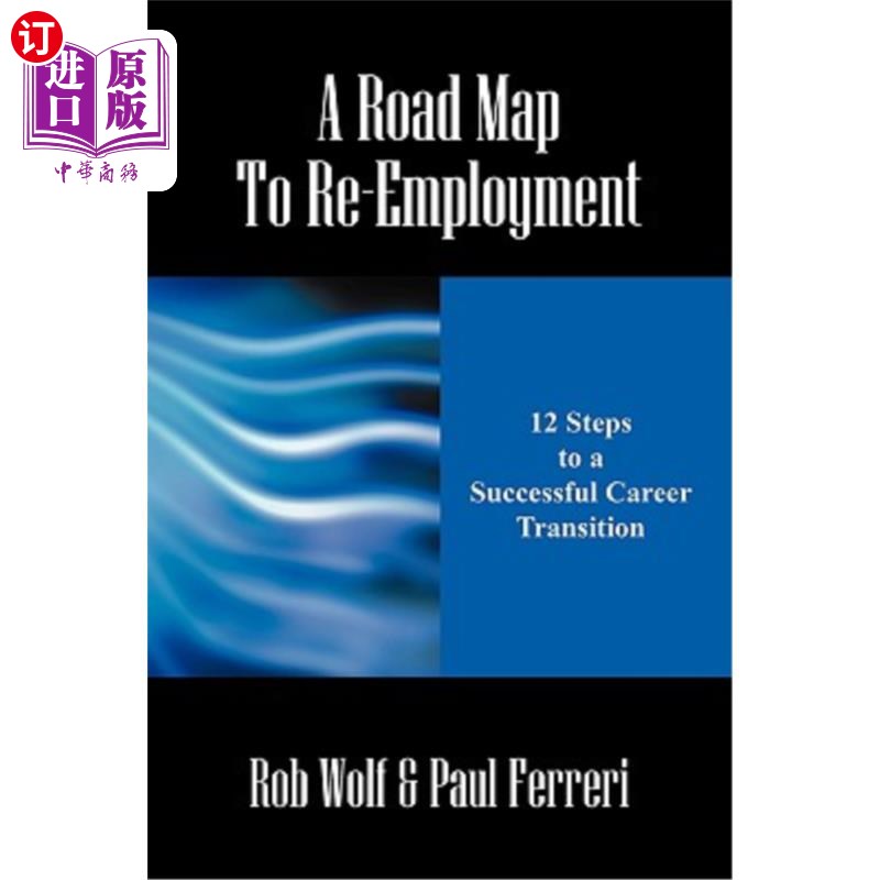 海外直订A Road Map to Re-Employment: 12 Steps to a Successful Career Transition 再就业路线图:成功职业转型的12个步骤 书籍/杂志/报纸 原版其它 原图主图