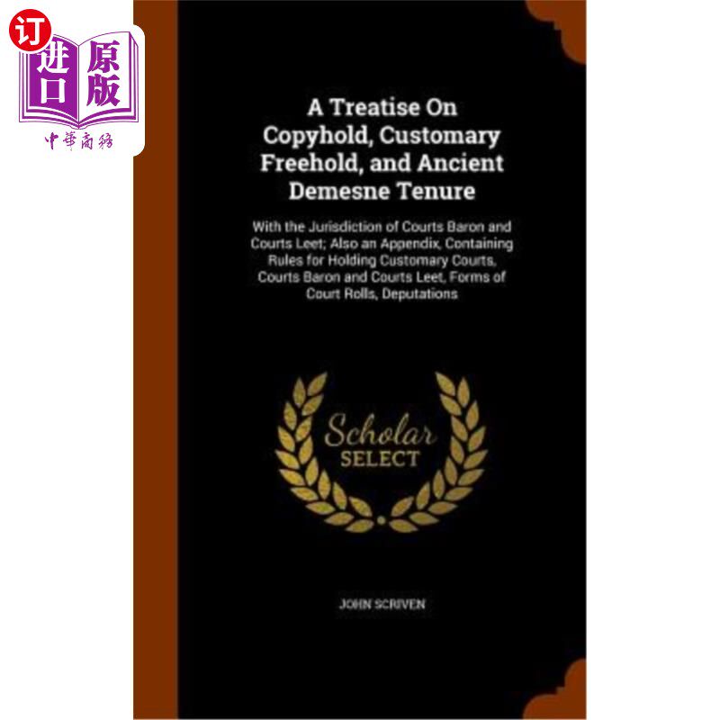 海外直订A Treatise on Copyhold, Customary Freehold, and Ancient Demesne Tenure: With the 一篇关于版权、习惯自由保有