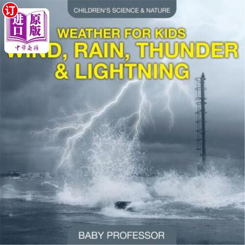 海外直订Weather for Kids - Wind, Rain, Thunder & Lightning - Children's Science & Nature 儿童天气-风、雨、雷电-儿童