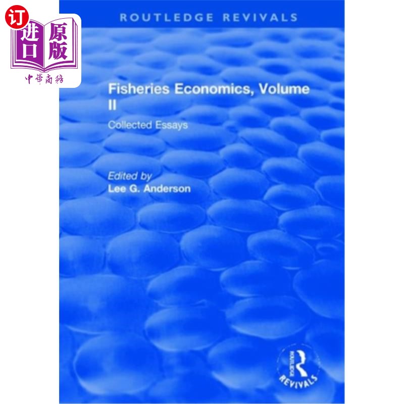 海外直订Fisheries Economics, Volume II: Collected Essays 渔业经济学,第二卷:文集