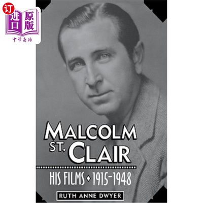 海外直订Malcolm St. Clair: His Films, 1915-1948 马尔科姆·圣克莱尔：他的电影，1915-1948