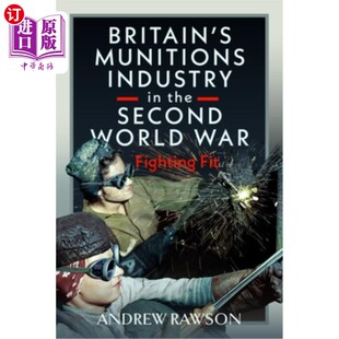 海外直订Britain's Munitions Industry in the Second World War: Fighting Fit 第二次世界大战中英国的军工行业