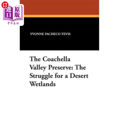海外直订The Coachella Valley Preserve: The Struggle for a Desert Wetlands 科切拉山谷保护区:为沙漠湿地而奋斗