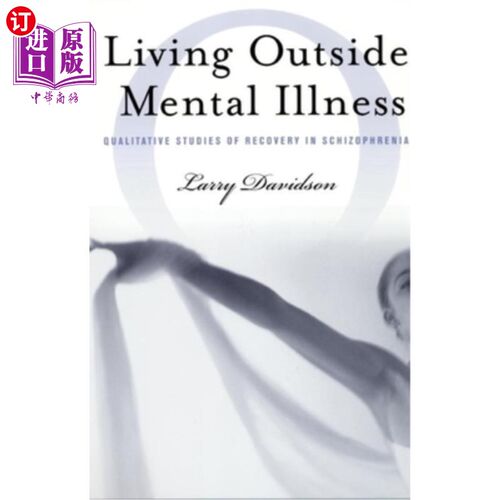 海外直订医药图书Living Outside Mental Illness: Qualitative Studies of Recovery in Schizophrenia 生活在精神疾病之外: