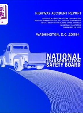 海外直订Highway Accident Report: Collision Between Metrolink Train 901 and Mercury Trans 公路事故报告：Met
