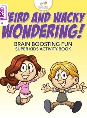 海外直订Weird and Wacky Wondering! Brain Boosting Fun Super Kids Activity Book 奇怪和古怪的疑惑!益智超级儿童活动手