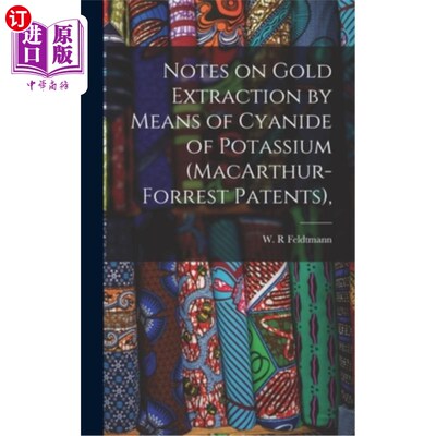海外直订Notes on Gold Extraction by Means of Cyanide of Potassium (MacArthur-Forrest Pat 钾氰化提金注记（Ma