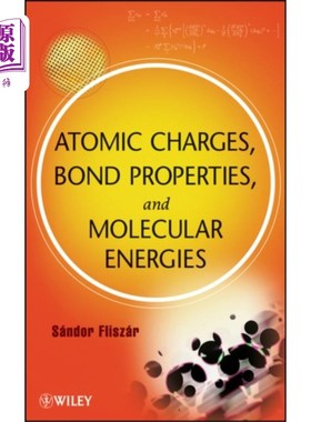 海外直订Atomic Charges, Bond Properties, and Molecular Energies 原子电荷、键性质和分子能量