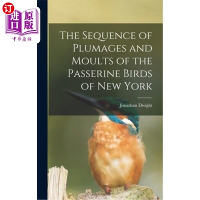 海外直订The Sequence of Plumages and Moults of the Passerine Birds of New York 纽约雀形目鸟类的羽毛和蜕皮序列