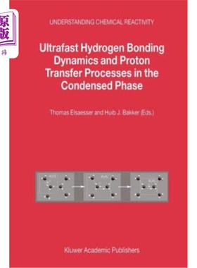 海外直订Ultrafast Hydrogen Bonding Dynamics and Proton Transfer Processes in the Condens 凝聚态中超快氢键动力学和质子转