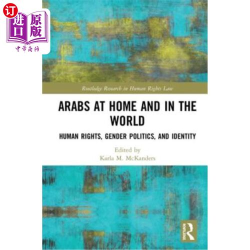 海外直订Arabs at Home and in the World: Human Rights, Gender Politics, and Identity 国内外阿拉伯人：人权、性别政治
