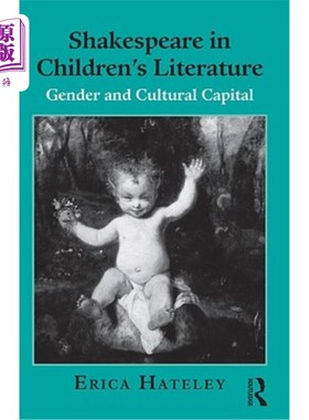 海外直订Shakespeare in Children's Literature: Gender and Cultural Capital 儿童文学中的莎士比亚:性别与文化资本