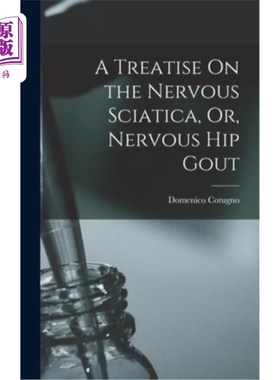 海外直订医药图书A Treatise On the Nervous Sciatica, Or, Nervous Hip Gout 神经性坐骨神经痛，或神经性髋关节痛风