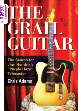 海外直订The Grail Guitar: The Search for Jimi Hendrix's Purple Haze Telecaster 圣杯吉他：寻找吉米·亨德里克斯的紫霾