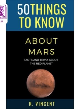 海外直订50 Things to Know About Mars: Facts and Trivia About the Red Planet 关于火星的50件事:关于这个红色星球的事实