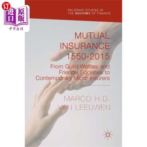 海外直订Mutual Insurance 1550-2015: From Guild Welfare and Friendly Societies to Contemp 互助保险1550-2