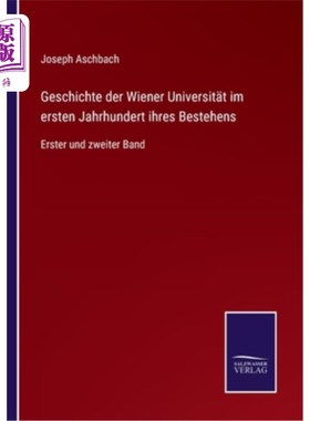 海外直订德语 Geschichte der Wiener Universit?t im ersten Jahrhundert ihres Bestehens: Erster  维也纳大学的历史?他们