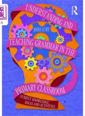 海外直订Understanding and Teaching Grammar in the Primar... 小学课堂语法理解与教学