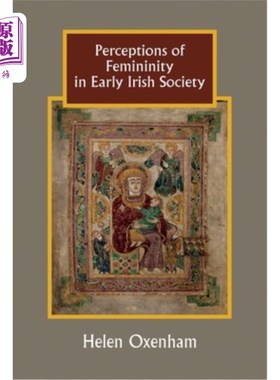 海外直订Perceptions of Femininity in Early Irish Society 早期爱尔兰社会对女性气质的认知