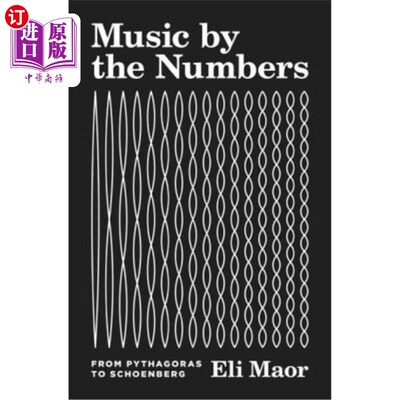 海外直订Music by the Numbers: From Pythagoras to Schoenberg 数字音乐：从毕达哥拉斯到勋伯格