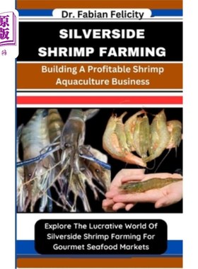 海外直订Silverside Shrimp Farming: Building A Profitable Shrimp Aquaculture Business: Ex 银边虾养殖：建立一个有利可