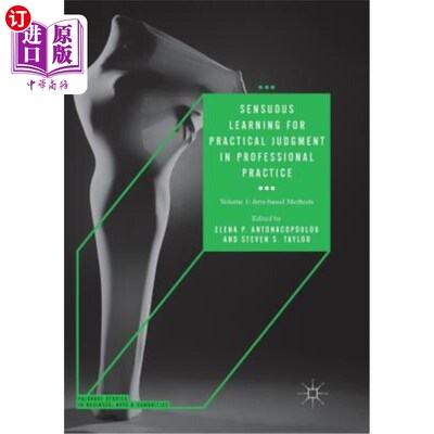 海外直订Sensuous Learning for Practical Judgment in Professional Practice: Volume 1: Art 专业实践中实践判断的感官学习：