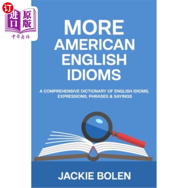 海外直订More American English Idioms: A Comprehensive Dictionary of English Idioms, Expr 更多的美国英语习语:一个全