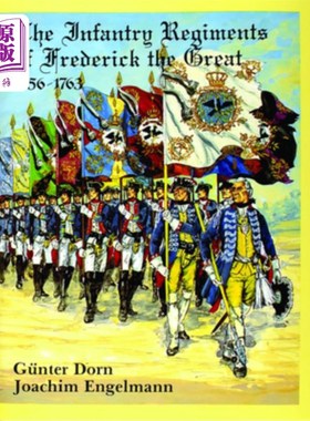 海外直订The Infantry Regiments of Frederick the Great 1756-1763 腓特烈大帝的步兵团(1756-1763