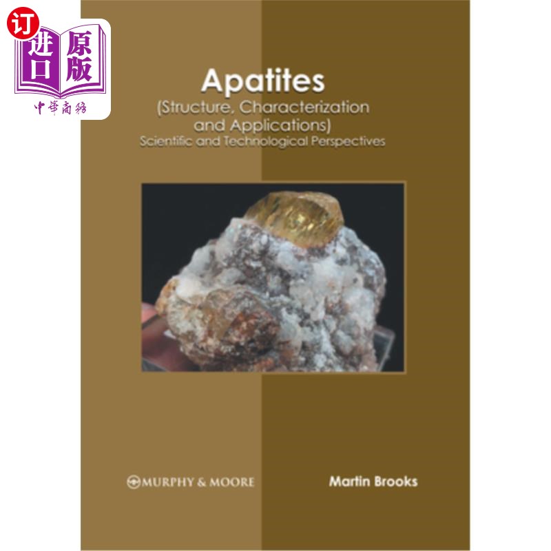海外直订Apatites (Structure, Characterization and Applications): Scientific and Technolo 磷灰石(结构、表征与应用):