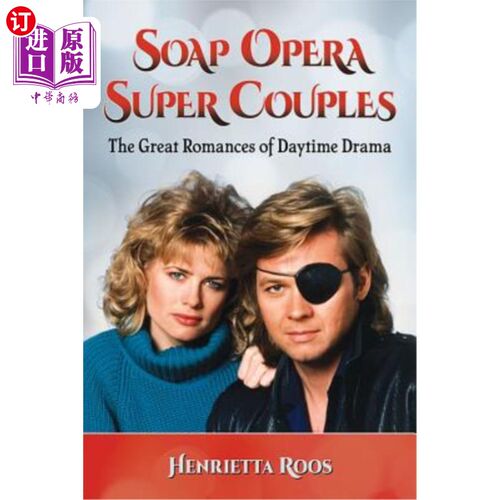 海外直订Soap Opera Super Couples: The Great Romances of Daytime Drama 肥皂剧《超级情侣》:日间戏剧中最伟大的爱情故事